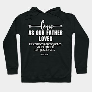 Love As Our Father Loves SpeakChrist Inspirational Lifequote Christian Motivation Hoodie